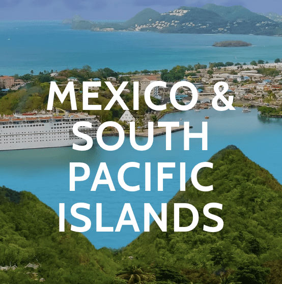 Cruise Mexico and the South Pacific